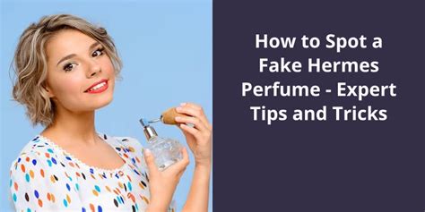 How to Spot a Fake Hermes Perfume: Expert Tips and Tricks